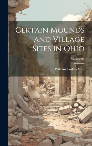9781019578636: Certain Mounds and Village Sites in Ohio; Volume 01