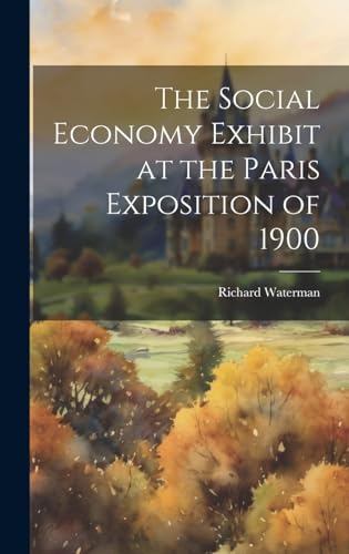 Stock image for The The Social Economy Exhibit at the Paris Exposition of 1900 for sale by PBShop.store US