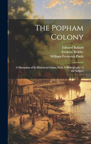 Imagen de archivo de The Popham Colony: A Discussion of its Historical Claims, With A Bibliography of the Subject a la venta por GreatBookPrices