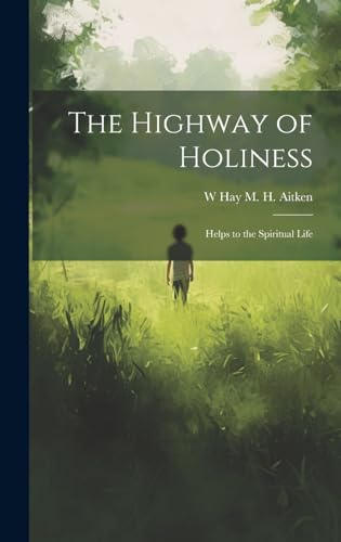 Stock image for The The Highway of Holiness; Helps to the Spiritual Life for sale by PBShop.store US