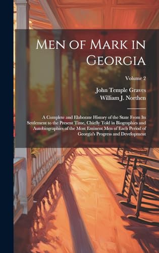 9781019581469: Men of Mark in Georgia: A Complete and Elaborate History of the State From its Settlement to the Present Time, Chiefly Told in Biographies and ... Georgia's Progress and Development; Volume 2