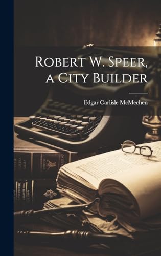 Beispielbild fr Robert W. Speer, a City Builder zum Verkauf von PBShop.store US