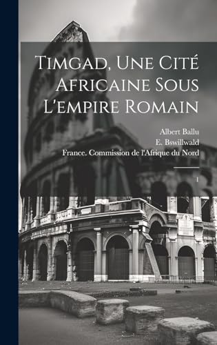 Stock image for Timgad, une cit africaine sous l'empire romain: 1 (French Edition) for sale by Ria Christie Collections