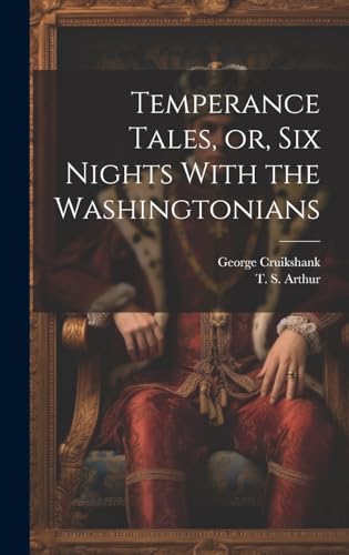 9781019589137: Temperance Tales, or, six Nights With the Washingtonians