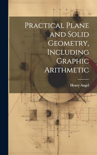 Immagine dell'editore per Practical Plane and Solid Geometry, Including Graphic Arithmetic venduto da Ria Christie Collections