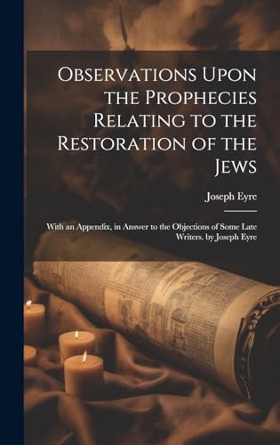 Stock image for Observations Upon the Prophecies Relating to the Restoration of the Jews for sale by PBShop.store US
