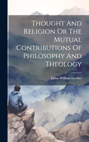 Imagen de archivo de Thought And Religion Or The Mutual Contributions Of Philosophy And Theology a la venta por PBShop.store US