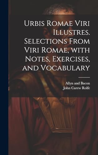 Imagen de archivo de Urbis Romae viri illustres. Selections from Viri Romae, with notes, exercises, and vocabulary a la venta por PBShop.store US