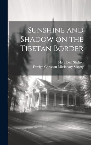Imagen de archivo de Sunshine and Shadow on the Tibetan Border a la venta por ThriftBooks-Atlanta