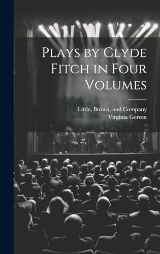 Beispielbild fr Plays by Clyde Fitch in Four Volumes zum Verkauf von PBShop.store US
