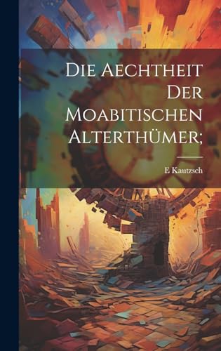 Imagen de archivo de Die Aechtheit der moabitischen Alterthmer; (German Edition) a la venta por Ria Christie Collections