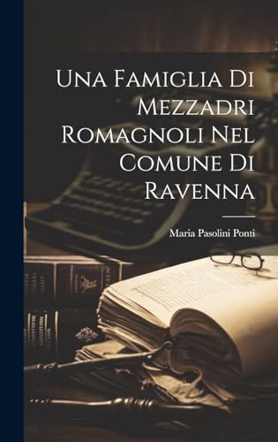 Stock image for Una Famiglia Di Mezzadri Romagnoli Nel Comune Di Ravenna for sale by PBShop.store US