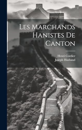 Stock image for Les Marchands Hanistes De Canton for sale by PBShop.store US