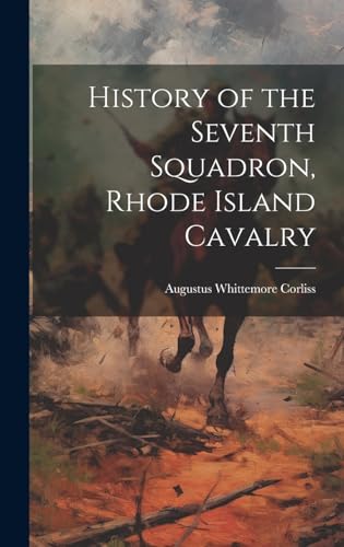 Stock image for History of the Seventh Squadron, Rhode Island Cavalry for sale by PBShop.store US