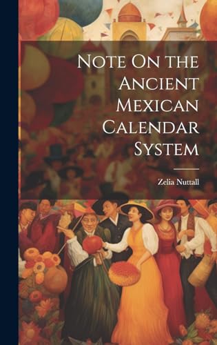 Stock image for Note On the Ancient Mexican Calendar System for sale by GreatBookPrices