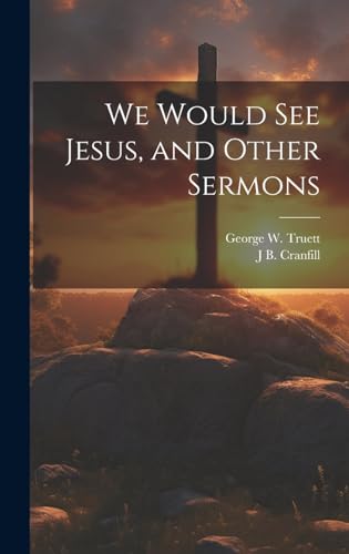 Imagen de archivo de We Would see Jesus, and Other Sermons a la venta por California Books