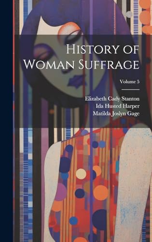 Imagen de archivo de History of Woman Suffrage; Volume 5 a la venta por Ria Christie Collections