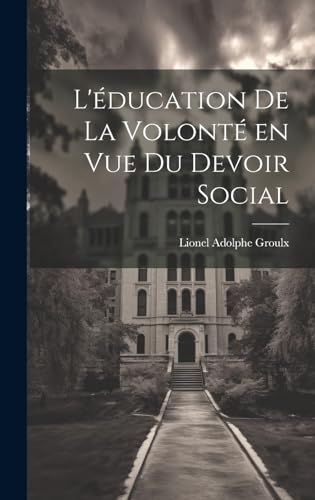 Stock image for L'?ducation de la volont? en vue du devoir social for sale by PBShop.store US