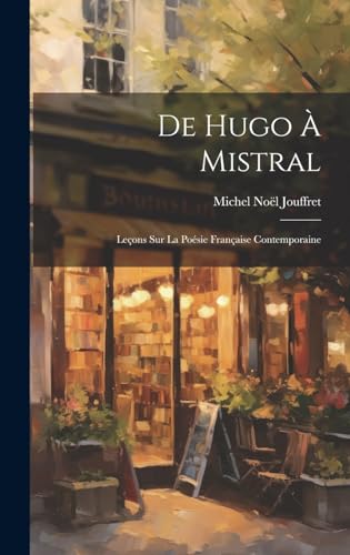 Stock image for De Hugo  Mistral: Leçons sur la Po sie Française Contemporaine for sale by THE SAINT BOOKSTORE