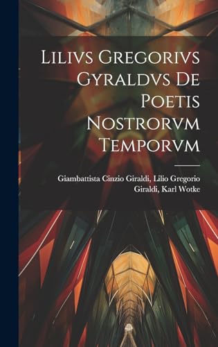 Imagen de archivo de Lilivs Gregorivs Gyraldvs De Poetis Nostrorvm Temporvm a la venta por PBShop.store US