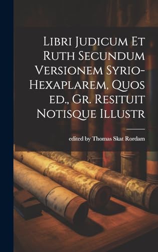 Stock image for Libri Judicum et Ruth Secundum Versionem Syrio-hexaplarem, Quos ed., Gr. Resituit Notisque Illustr for sale by PBShop.store UK