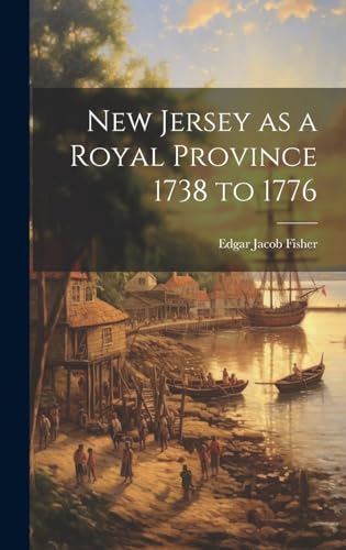 9781019620359: New Jersey as a Royal Province 1738 to 1776