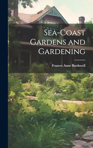 Imagen de archivo de Sea-Coast Gardens and Gardening a la venta por PBShop.store US