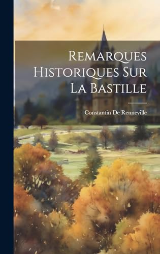 Stock image for Remarques Historiques Sur La Bastille for sale by PBShop.store US