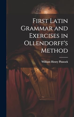 Stock image for First Latin Grammar and Exercises in Ollendorff's Method for sale by PBShop.store US