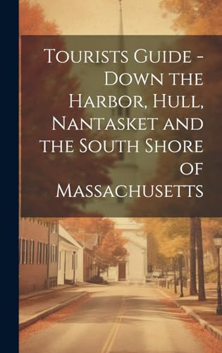 Stock image for Tourists Guide - Down the Harbor, Hull, Nantasket and the South Shore of Massachusetts for sale by PBShop.store US