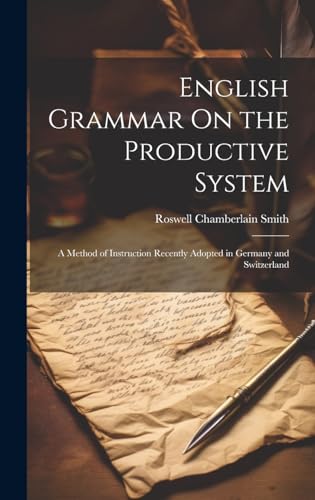 9781019628720: English Grammar On the Productive System: A Method of Instruction Recently Adopted in Germany and Switzerland