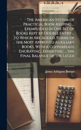Immagine dell'editore per The American System of Practical Book-Keeping ... Exemplified in One Set of Books Kept by Double Entry ... to Which Are Added, Forms of the Most ... Exhibiting ... the Final Balance of the Leger venduto da Ria Christie Collections