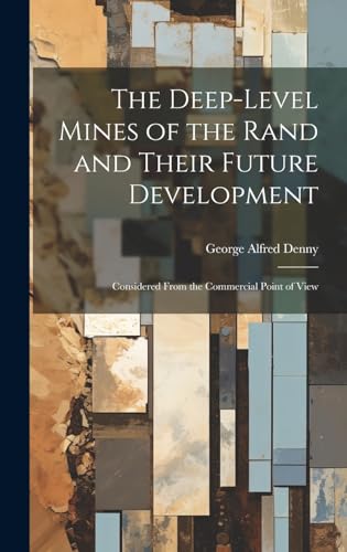 Imagen de archivo de The The Deep-Level Mines of the Rand and Their Future Development a la venta por PBShop.store US