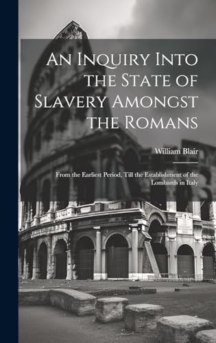 Imagen de archivo de An An Inquiry Into the State of Slavery Amongst the Romans a la venta por PBShop.store US