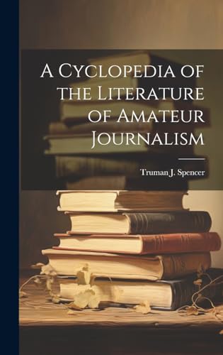 Stock image for A A Cyclopedia of the Literature of Amateur Journalism for sale by PBShop.store US