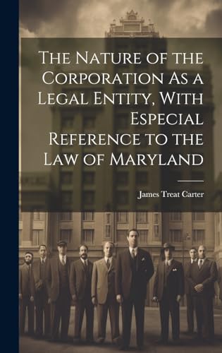 Imagen de archivo de The The Nature of the Corporation As a Legal Entity, With Especial Reference to the Law of Maryland a la venta por PBShop.store US