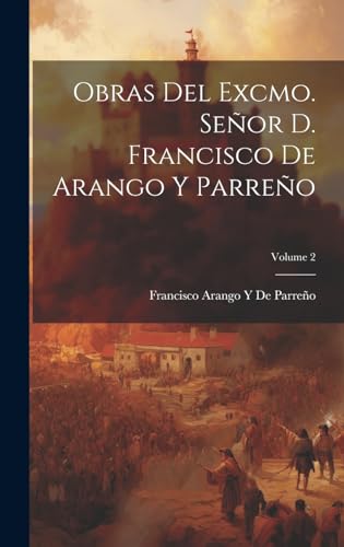 Imagen de archivo de OBRAS DEL EXCMO. SEOR D. FRANCISCO DE ARANGO Y PARREO; VOLUME 2. a la venta por KALAMO LIBROS, S.L.