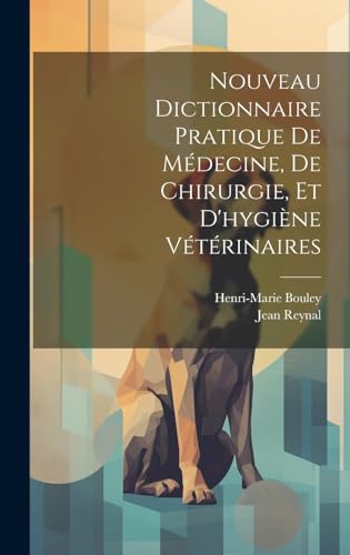 9781019640395: Nouveau Dictionnaire Pratique De Mdecine, De Chirurgie, Et D'hygine Vtrinaires