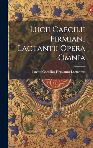 Stock image for Lucii Caecilii Firmiani Lactantii Opera Omnia for sale by PBShop.store US