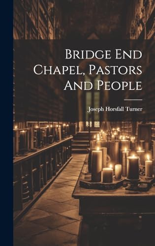 Imagen de archivo de Bridge End Chapel, Pastors And People a la venta por PBShop.store US