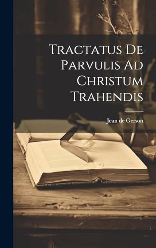 Beispielbild fr Tractatus De Parvulis Ad Christum Trahendis zum Verkauf von PBShop.store US