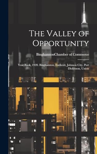 Stock image for The Valley of Opportunity; Year Book, 1920. Binghamton, Endicott, Johnson City, Port Dickinson, Union for sale by GreatBookPrices