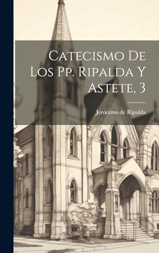 Stock image for Catecismo De Los Pp. Ripalda Y Astete, 3 for sale by THE SAINT BOOKSTORE