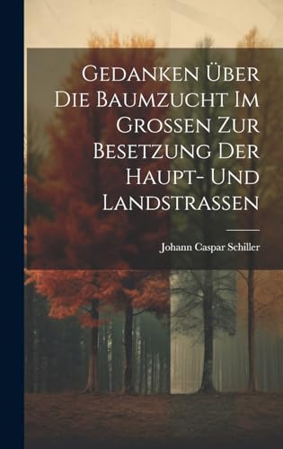 Stock image for Gedanken ber Die Baumzucht Im Groen Zur Besetzung Der Haupt- Und Landstraen for sale by Ria Christie Collections