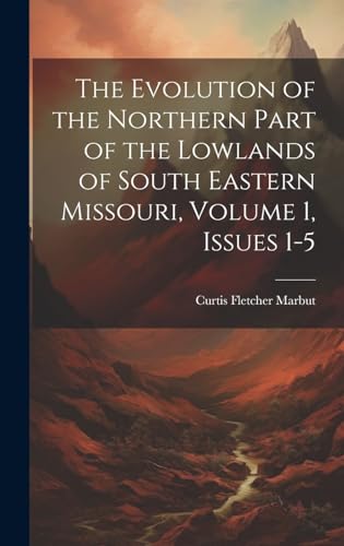 Beispielbild fr The The Evolution of the Northern Part of the Lowlands of South Eastern Missouri, Volume 1, issues 1-5 zum Verkauf von PBShop.store US