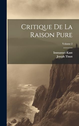 Beispielbild fr Critique De La Raison Pure; Volume 2 (French Edition) zum Verkauf von Ria Christie Collections