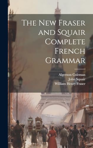 Stock image for The New Fraser and Squair Complete French Grammar for sale by Ria Christie Collections