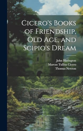 Stock image for Cicero's Books of Friendship, Old Age, and Scipio's Dream for sale by Ria Christie Collections