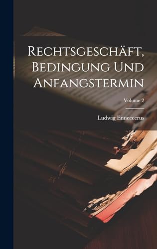 9781019667552: Rechtsgeschft, Bedingung Und Anfangstermin; Volume 2