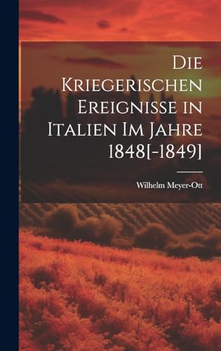 Imagen de archivo de Die Die Kriegerischen Ereignisse in Italien Im Jahre 1848[-1849] a la venta por PBShop.store US